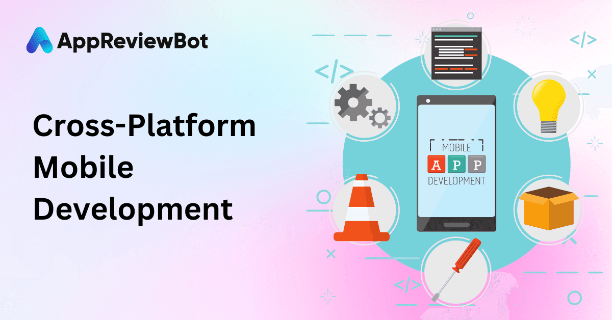 Cross Platform Mobile Development AppReviewBot   Blogs Thumbnails 3 8f3baf4f17 